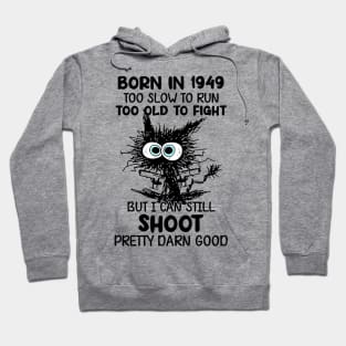 Black Cat Born In 1949 Too Slow To Run Too Old To Fight Hoodie